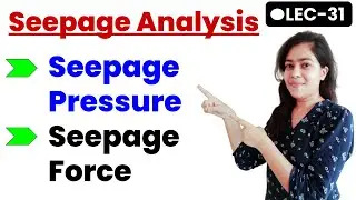 Lec-31 || Seepage Analysis || Seepage Pressure || Seepage Force || Soil Mechanics || EduAish