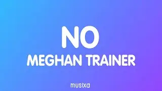Meghan Trainor - No (Lyrics)