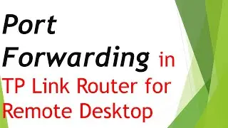 How to do Port Forwarding in a TP Link router for remote desktop? - Port Forwarding in a Router.