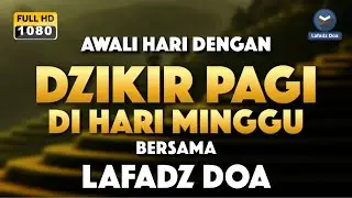 DZIKIR PAGI LAFADZ DOA - Dzikir pagi di hari Minggu | Zikir pembuka pintu rezeki LAFADZ DOA