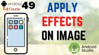 How to Apply Effects on Image in Android Studio | Image Effects and Filters in Android