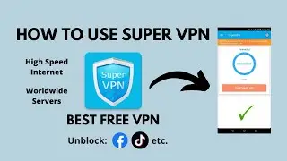 How to Use Super VPN App | Best Free VPN | Super VPN Facebook