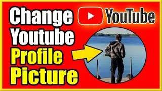 How to Change Your Youtube Profile Picture on PC & SIZE (Best Method!)