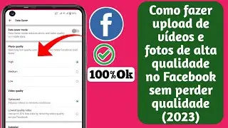 Como fazer upload de vídeos e fotos de alta qualidade no Facebook sem perder qualidade (2023)