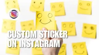 INSTAGRAM FEATURE! How to Create a Custom Sticker on Instagram?