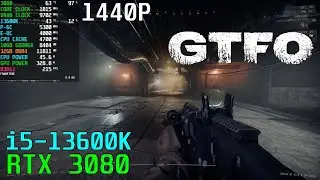 GTFO [High] RTX 3080 OC - 13600K 5.3GHz 1440P