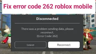 Как исправить ошибку код 262 roblox mobile