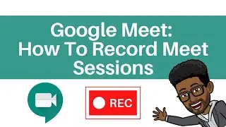 How To Record A Meeting In Google Meet