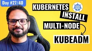 Day 27/40 - Setup a Multi Node Kubernetes Cluster Using Kubeadm