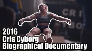CYBORG: Cris Cyborg biographical Documentary 2016