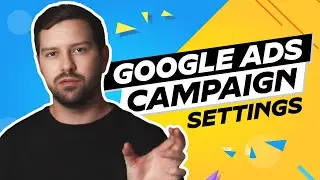 Google Ads Campaign Settings