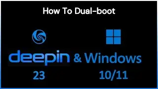 How to dual-boot Deepin OS 23 and Windows 10/11?