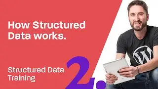 Structured Data Training 2: How Structured Data works