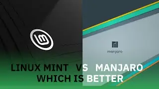 LINUX MINT VS MANJARO! Which is better?