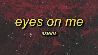 asteria - EYES ON ME (Lyrics)
