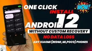 One Click to Install Android 12 on Any Xiaomi Phone without Custom Recovery and Data Loss 😲🔥