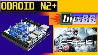 Odroid N2+ : BOX86  - CAN IT RUN CRYSIS?