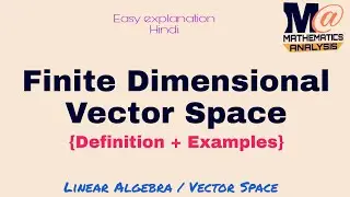 FINITE DIMENSIONAL VECTOR SPACES IN HINDI 🔥