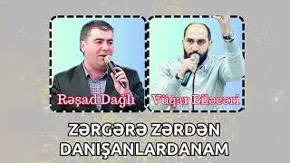 Resad Dagli ft Vuqar Bileceri - Zergere Zerden Danisanlardanam 2024 (Remix - Ayxan Deniz)