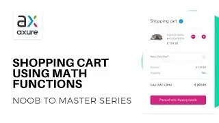 Functional Shopping Cart with Math Functions | Axure RP: Noob to Master Ep30