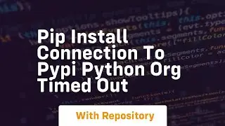 pip install connection to pypi python org timed out