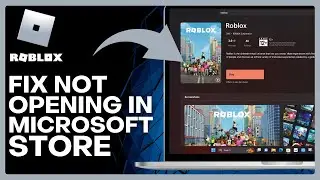 How To Fix ROBLOX NOT OPENING in Microsoft Store (Simple Fix)