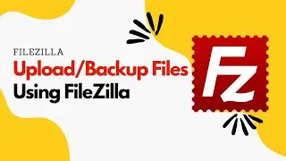 How to Upload File Using FileZilla | How to Backup Files Using FileZilla | FTP Tutorial