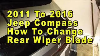 2011 To 2016 Jeep Compass How To Change Rear Wiper Blade With Size & Part Numbers