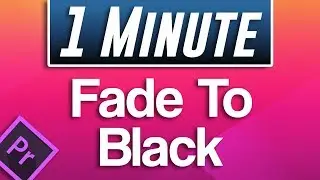 Premiere Pro CC : How to Fade to Black