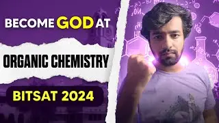 Master BITSAT Organic Chemistry in 3 Months | BITSAT 2024