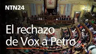 En España el Partido Vox rechazó la presencia de Gustavo Petro en el Congreso de los diputados