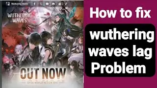 how to fix wuthering waves lag problem for PC and android | wuthering waves lag fix