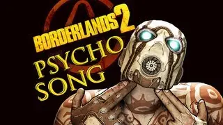 Borderlands 2 - Psycho Song
