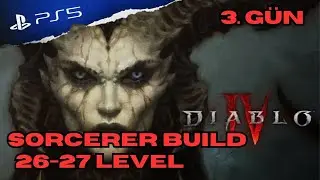 Diablo 4 - Üçüncü Gün Sorcerer Build 26-27 Level