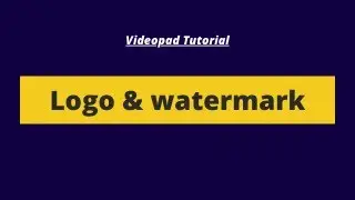 How To Add Logo & Watermark To  Video in Videopad - Videopad Video Editor Tutorial #6