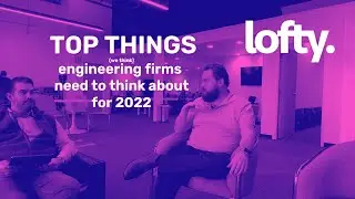 Top Things Engineering Firms Need To Think About For 2022