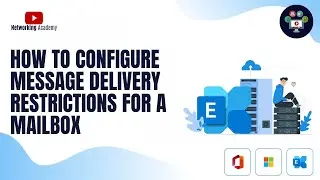 How to configure message delivery restrictions for a mailbox | Networking Academy | #exchange #365