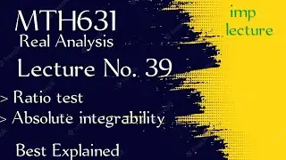 MTH631 lecture No. 39 || Mth631 lecture 39 || real analysis 2