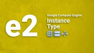 e2 Instance - Google Cloud - Compute Engine (GCE)