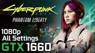 Cyberpunk 2077: Phantom Liberty - GTX 1660 / i5 8600