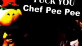 F. k. You Chef Pee Pee (Real Clip Found)