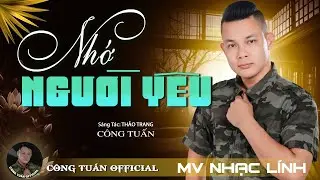 MV Ngoại Ô Buồn | MV Nhớ Người Yêu - CÔNG TUẤN ➤LK Nhạc Lính Tuyển Chọn ➤Toàn Bài Hay ➤GIỌNG CA LẠ.