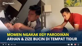 MOMEN Lucu Egy Maulana Vikri Parodikan Arhan dan Azizah Salsha Bucin di Tempat Tidur