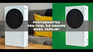 Photoshop'da Pen Tool İle Dekupe Nasıl Yapılır?