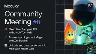 Modular Community Meeting #8: MAX driver & engine APIs, Magic AMA, and Unicode support in Mojo