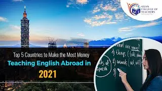 5 Countries to Make the Most Money Teaching English Abroad in 2021