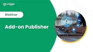 Webinar | Vtiger CRM's Add-on publisher