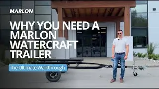 Here's Why You Need a Marlon Watercraft Trailer: The Ultimate Walkthrough