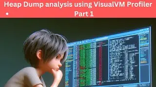 Heap Dump analysis using VisualVM Profiler -  Part 1 