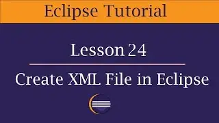 How to create XML file in Eclipse | Lesson 24